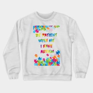 I Have Autism Awareness Crewneck Sweatshirt